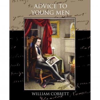 William Cobbett's Guidance for Young Men: Timeless Advice and Life Lessons
