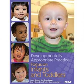 Developmentally Appropriate Practice: Focus on Infants and Toddlers