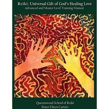 Reiki Universal Gift of God's Healing Love Advanced and Master Level Training Manual