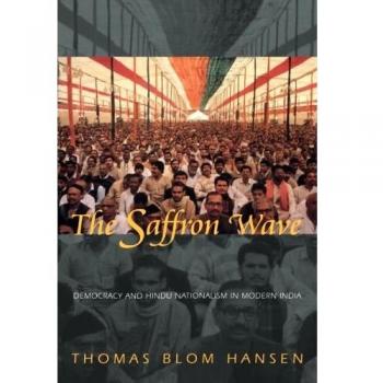 Saffron Wave: Democracy and Hindu Nationalism in Modern India by Thomas Blom Hansen