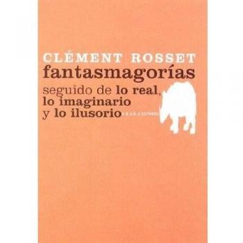 Fantasmagorias Seguido De Lo Real