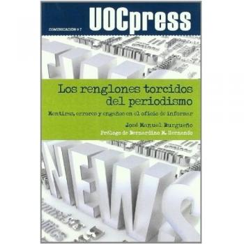 Los renglones torcidos del periodismo: Mentiras, errores y engaños en el oficio de informar: 7