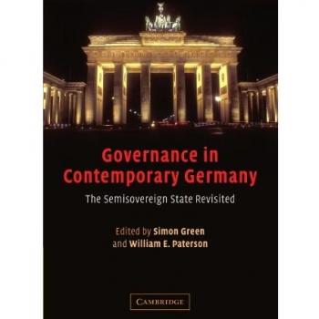 Governance in Contemporary Germany: The Semisovereign State Revisited