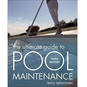 The Ultimate Guide to Pool Maintenance, Third Edition