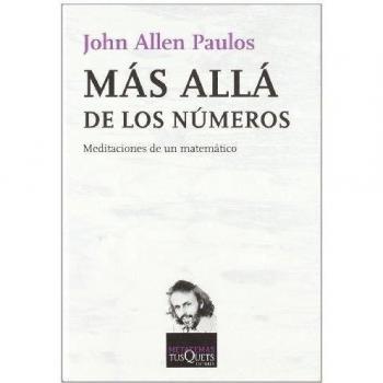 Más allá de los números: Meditaciones de un matemático - John Allen Paulos