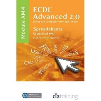 ECDL Advanced Syllabus 2.0 Module AM4 Spreadsheets Using Excel 2010