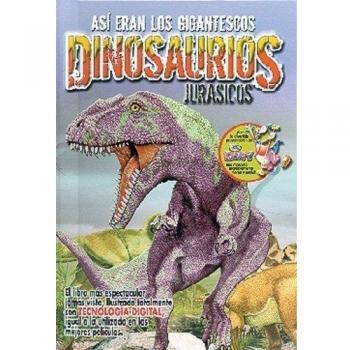 Dinosaurious Jurasicos: Asi Eran Los Gigantescos