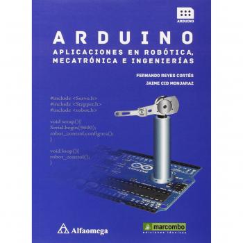 Arduino: aplicaciones en robótica, mecatrónica e ingenierías: 1