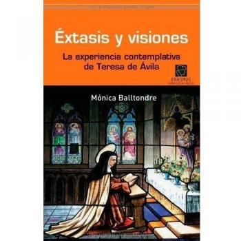 Extasis y visiones: La experiencia contemplativa de Teresa de Ávila
