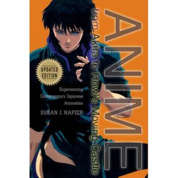 Anime from Akira to Howl's Moving Castle: Experiencing Contemporary Japanese Animation
