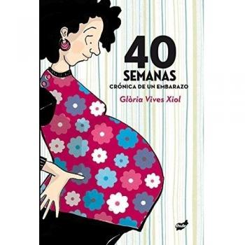 40 Semanas. Crónica De Un Embarazo