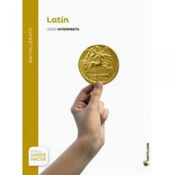 LATIN SERIE INTERPRETA BACHILLERATO SABER HACER - 9788429477405