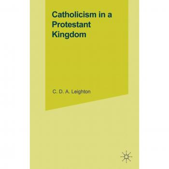 Catholicism in a Protestant Kingdom: A Study of the Irish Ancien Régime