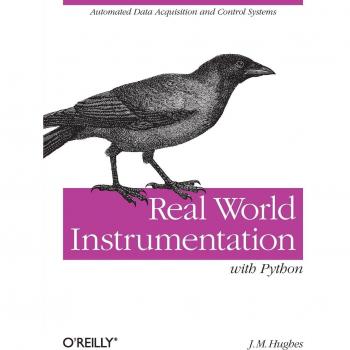 Real World Instrumentation with Python: Automated Data Acquisition and Control Systems