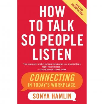Effective Communication Guide: How to Talk So People Listen by Sonya Hamlin