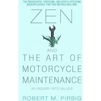 Zen and the Art of Motorcycle Maintenance An Inquiry Into Values
