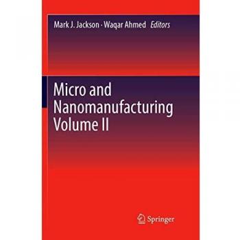 Micro and Nanomanufacturing Volume II