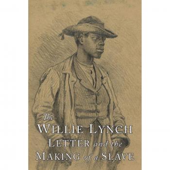 The Willie Lynch Letter: A Historical Analysis of Slavery and Its Impact