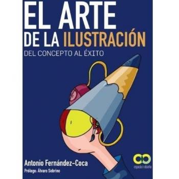 El arte de la ilustración. Del concepto al éxito - Antonio Fernández-coca