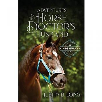 Adventures of the Horse Doctor's Husband: A Memoir of Equine Medicine and Family Life