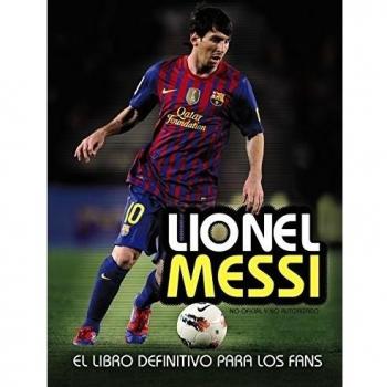 Lionel Messi: El libro definitivo para los fans