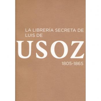 La librería secreta de Luis de Usoz, 1805-1865