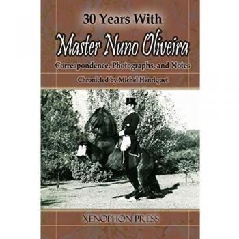Libro 30 Años con el Maestro Nuno Oliveira - Biografía y Reflexiones sobre la Equitación