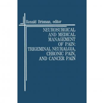 Neurosurgical and Medical Management of Pain: Trigeminal Neuralgia, Chronic Pain, and Cancer Pain: 3