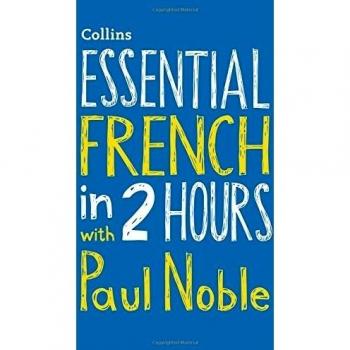 Essential French in 2 hours with Paul Noble: Your key to language success with the bestselling language coach
