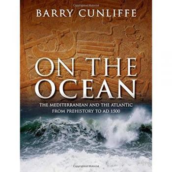On the Ocean: The Mediterranean and the Atlantic from prehistory to AD 1500