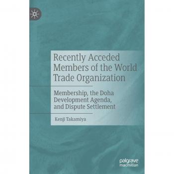 Recently Acceded Members of the World Trade Organization: Membership, the Doha Development Agenda, and Dispute Settlement