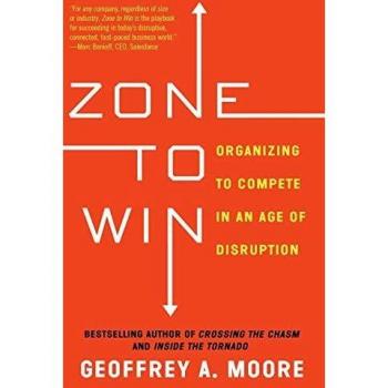 Zone to Win: Organizing to Compete in an Age of Disruption