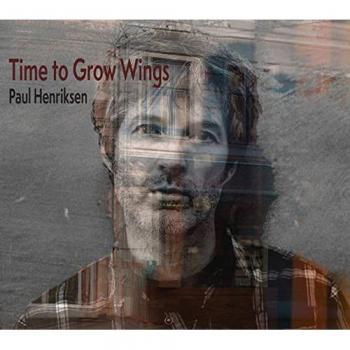 Time to Grow Wings - Inspirational Music CD by Paul Henriksen