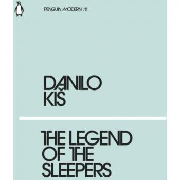 The Legend of the Sleepers: Danilo Kis