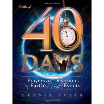 40 Days: Prayers and Devotions on Earth's Final Events