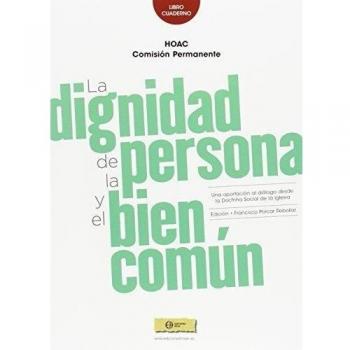 La dignidad de la persona y el bien común: Una aportación al diálogo desde la Doctrina Social de la Iglesia: 110