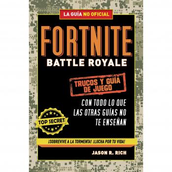 Fortnite Battle Royale: Trucos y guía de juego - Jason R. Rich