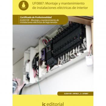 Montaje y mantenimiento de instalaciones eléctricas de interior. ELEE0109 - Montaje y mantenimiento de instalaciones eléctricas de baja tensión