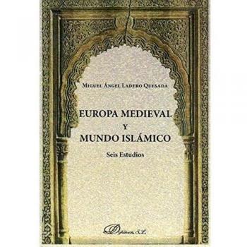Europa Medieval y Mundo Islámico. Seis estudios
