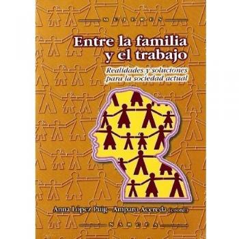 Entre La Familia y El Trabajo: Realidades y soluciones para la sociedad actual: 48