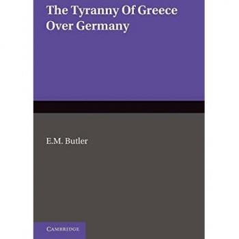 La tiranía de Grecia sobre Alemania: Estudio de la influencia del arte y la poesía griega en los grandes escritores alemanes del siglo XVIII y XIX