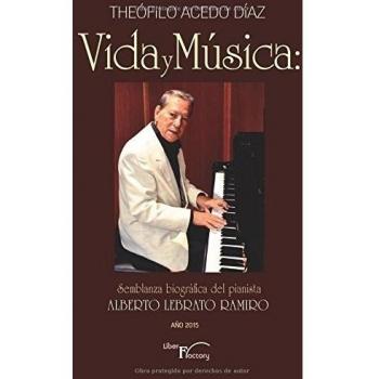 Vida y música: Semblanza biográfica del pianista Alberto Lebrato Ramiro