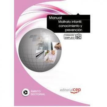 Manual Maltrato infantil: conocimiento y prevención. Formación para el empleo