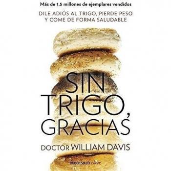 Sin trigo, gracias: Dile adiós al trigo, pierde peso y come de forma saludable