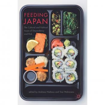 Feeding Japan: The Cultural and Political Issues of Dependency and Risk