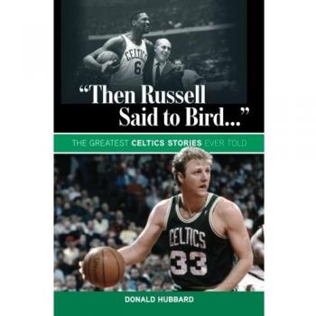 Then Russell Said to Bird...: The Greatest Celtics Stories Ever Told - Book by Donald Hubbard