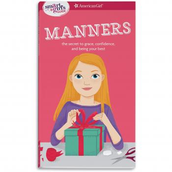 A Smart Girl's Guide: Manners: The Secrets to Grace, Confidence, and Being Your Best