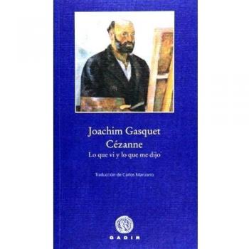 Joachim Gasquet Cézanne Lo que vi y lo que me dijo Editorial Gadir