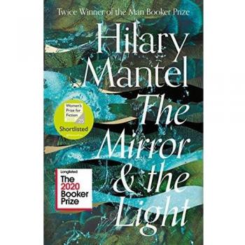 The Mirror and the Light: Longlisted for the Booker Prize 2020