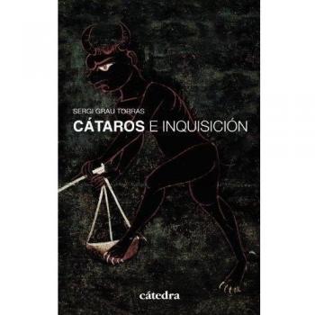 Cátaros e Inquisición: en los reinos hispánicos - Sergi Grau Torras